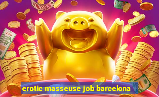 erotic masseuse job barcelona